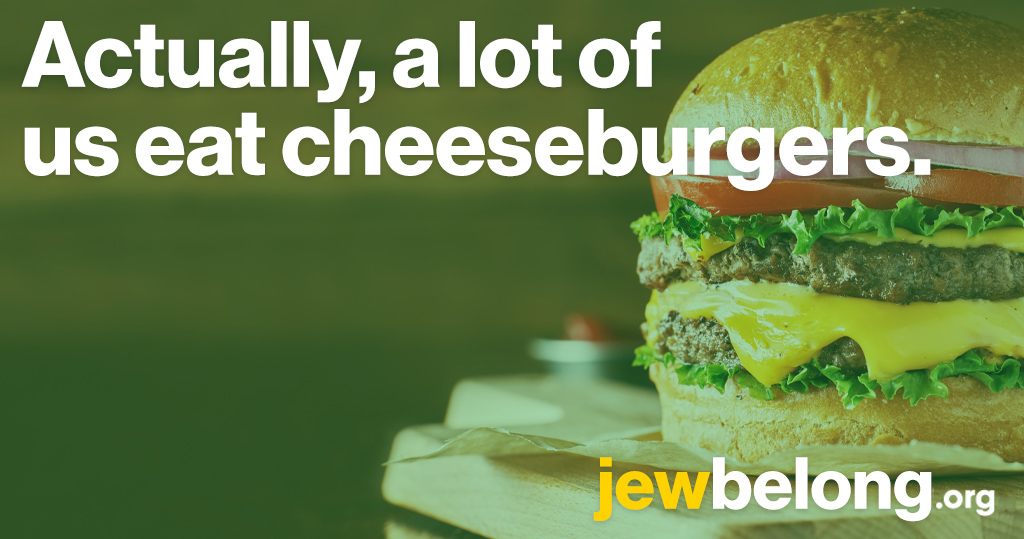Actually, a lot of us eat cheeseburgers.